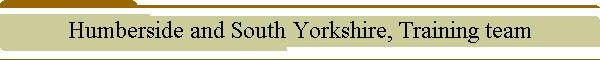 Humberside and South Yorkshire, Training team